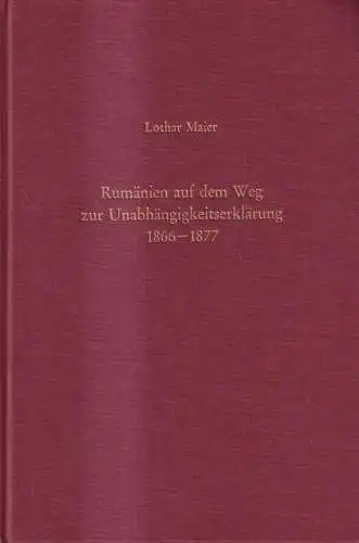 Buch: Rumänien auf dem Weg zur Unabhängigkeitserklärung 1866-1877, Lothar Maier