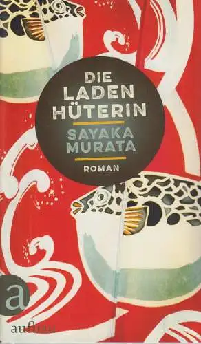 Buch: Die Ladenhüterin, Murata, Sayaka. 2018, Aufbau Verlag, Roman, sehr gut