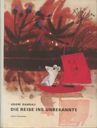 Buch: Die Reise ins Unbekannte, Bahdaj, Adam. 1977, Nasza Ksiegarnia