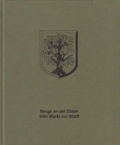 Buch: Berga an der Elster, Vom Markt zur Stadt, Ilse Blam, ZEBULON Verlag