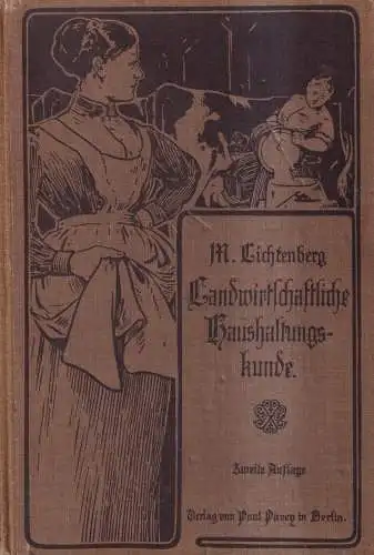 Buch: Landwirtschaftliche Haushaltungskunde. M. Lichtenberg, 1912, Paul Parey