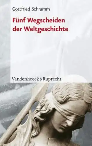 Buch: Fünf Wegscheiden der Weltgeschichte, Gottfried Schramm, 2004, V&R