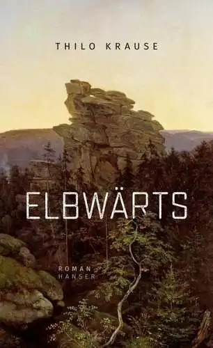Buch: Elbwärts, Krause, Thilo, 2020, Carl Hanser, Roman, gebraucht, sehr gut
