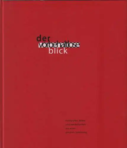 Ausstellungskatalog: Der vorbehaltlose Blick, Kahmen u.a., 1997, sehr gut