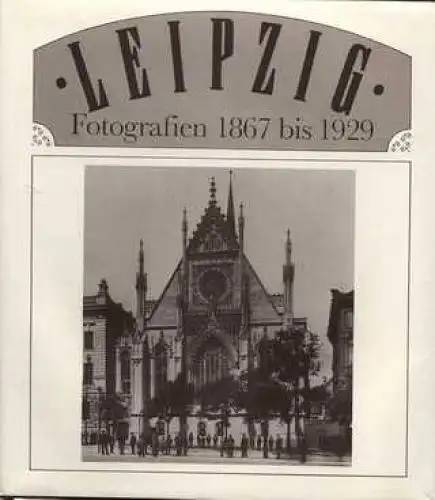 Buch: Leipzig. Fotografien 1867 bis 1929, Czok, Karl. 1991, Fotokinoverlag