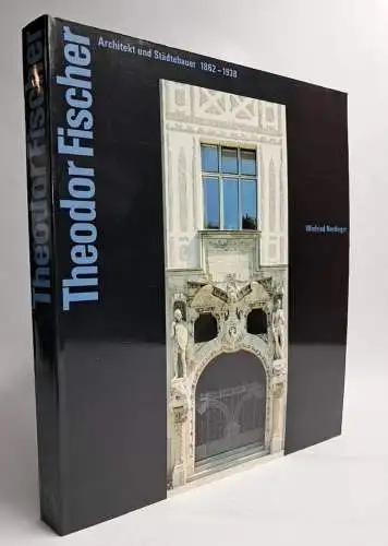 Ausstellungskatalog: Theodor Fischer - Architekt und Städtebauer, W. Nerdinger