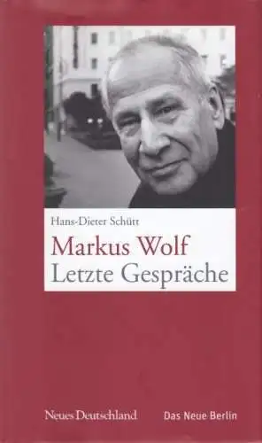 Buch: Markus Wolf, Schütt, Hans-Dieter. 2007, Verlag Das Neue Berlin