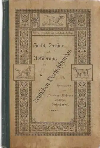 Buch: Zucht, Dressur und Abführung des deutschen Vorstehhundes, 1891, J. Neumann