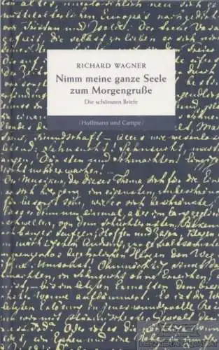 Buch: Nimm meine ganze Seele zum Morgengruße, Wagner, Richard. 2013
