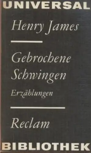 Buch: Gebrochene Schwingen, James, Henry. Reclams Univeral-Bibliothek, 1982