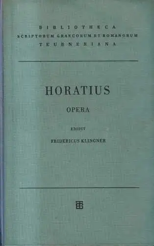 Buch: Q. Horati Flacci - Opera, Klinger, Fridericus. 1950, B. G. Teubner Verlag