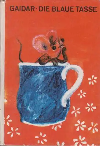 Buch: Die blaue Tasse, Gaidar, Arkadi, Kinderbuchverlag, 1970, gebraucht, gut