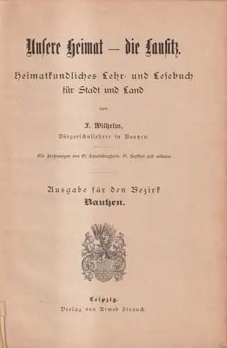 Buch: Unsere Heimat - die Lausitz - Ausgabe für den Bezirk Bautzen, Wilhelm, F.