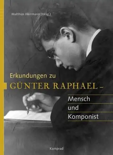 Buch: Erkundungen zu Günter Raphael, Herrmann, Matthias, 2010, Kamprad, sehr gut