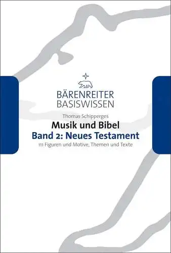 Buch: Musik und Bibel 2: Neues Testament, Schipperges, Thomas, 2009, Bärenreiter