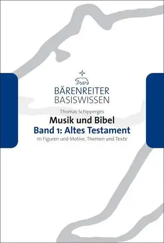 Buch: Musik und Bibel 1: Altes Testament, Schipperges, Thomas, 2009, Bärenreiter