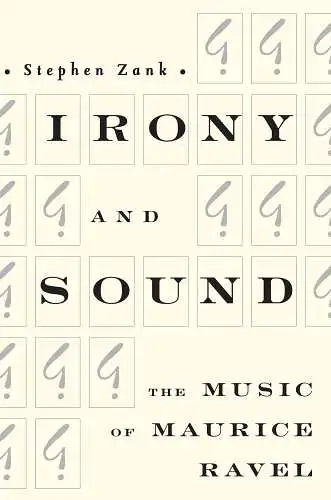 Buch: Irony and Sound, Zank, Stephen, 2009, The Music of Maurice Ravel, sehr gut