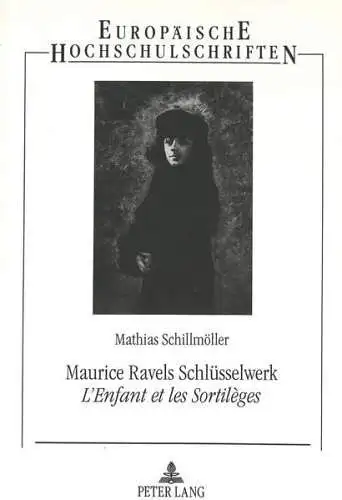 Buch: Maurice Ravels Schlüsselwerk L'Enfant et les Sortileges, Schillmöller 1999
