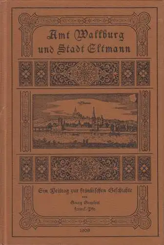 Buch: Amt Wallburg und Stadt Eltmann, Georg Goepfert, 1983, Reprint von 1908