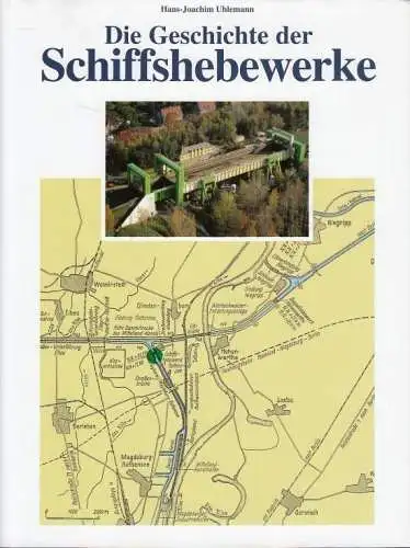 Buch: Die Geschichte der Schiffshebewerke, Uhlemann, Hans-Joachim. 1999
