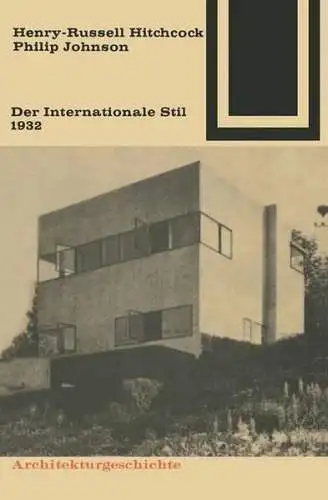 Buch: Der Internationale Stil 1932, Hitchcock, Henry-Russel, 1985, Vieweg & Sohn