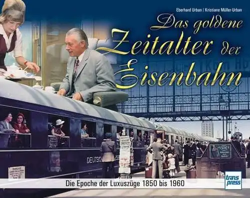 Buch: Das goldene Zeitalter der Eisenbahn, Urban, Müller-Urban, 2017, transpress