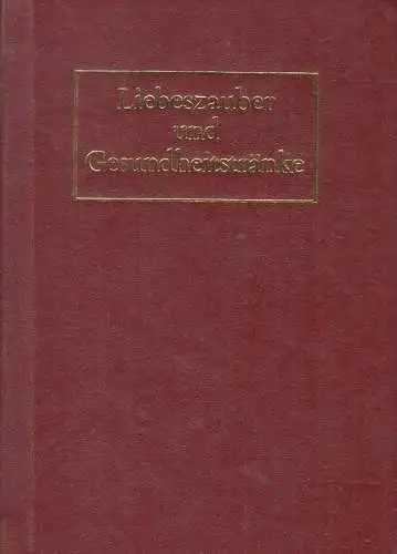 Buch: Liebeszauber und Gesundheitstränke, Baufeld, Christa. 1989, gebrauch 82550
