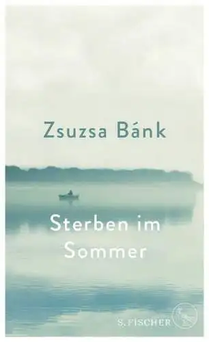 Buch: Sterben im Sommer, Bank, Zsuzsa, 2020, S. Fischer, gebraucht, sehr gut