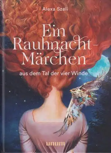Buch: Ein Rauhnacht-Märchen, Aus dem Tal der vier Winde, Szeli, Alexa, 2024