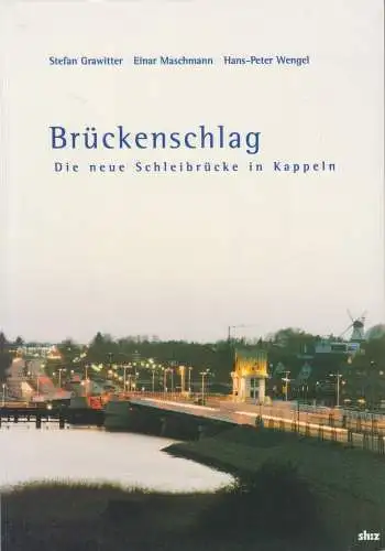 Buch: Brückenschlag - Die neue Schleibrücke in Kappeln, Grawitter, 2003, sh:z