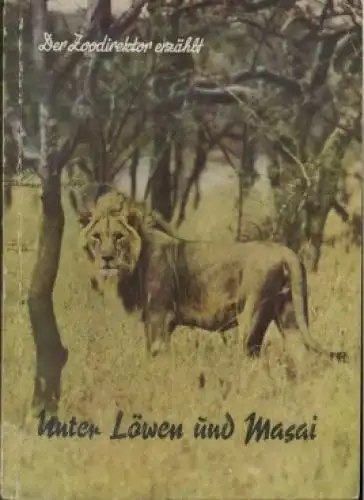 Buch: Unter Löwen und Masai, Ullrich, Wolfgang. Der Zoodirektor erzählt, 1957