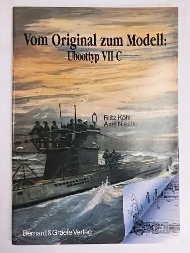 Heft: Vom Original zum Modell: Uboottyp VII C, F. Köhl, 1989, Bernard & Graefe