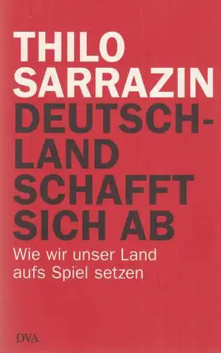 Buch: Deutschland schafft sich ab. Sarrazin, Thilo, DVA, gebraucht, gut