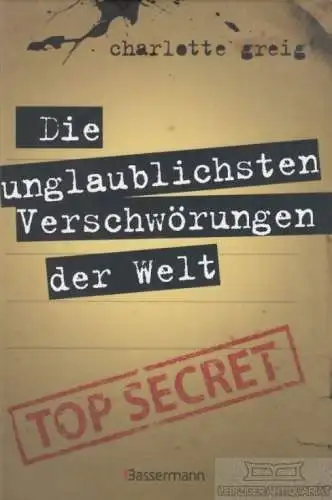 Buch: Die unglaublichsten Verschwörungen der Welt, Greig, Charlotte. 2018