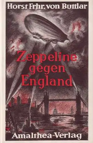 Buch: Zeppeline gegen England, Buttlar Brandenfels, Horst Frhr. Treusch von