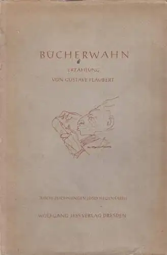 Buch: Bücherwahn, Erzählung. Flaubert, Gustave, 1949, Wolfgang Jess Verlag