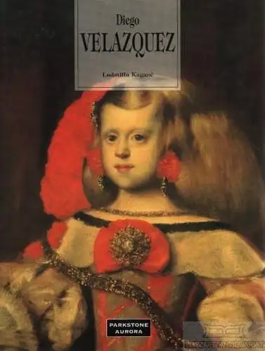 Buch: Diego Velasquez, Lioudmila, Kagane. 1996, Parkstone/Aurora Verlag