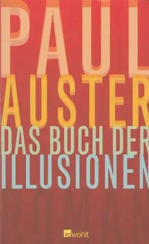 Buch: Das Buch der Illusionen, Auster, Paul. 2002, Rowohlt Verlag, Roman