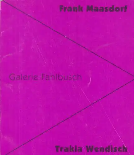 Ausstellungskatalog: Frank Maasdorf - Trakia Wendisch, 1989, Galerie Fahlbusch