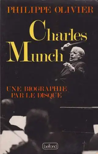 Buch: Charles Munch, Olivier, Philippe, 1987, Belfond, gebraucht, gut