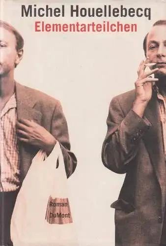 Buch: Elemantarteilchen, Roman. Houellebecq, Michel. 2000, DuMont Buchverlag