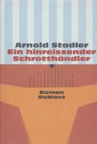 Buch: Ein hinreissender Schrotthändler, Stadler, Arnold. 1999, DuMont Buchverlag
