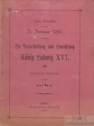 Buch: Die Verurtheilung und Hinrichtung König Ludwig XVI. 1893, gebraucht, gut