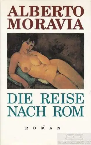 Buch: Die Reise nach Rom, Moravia, Alberto. 1989, Bertelsmann Club u.a