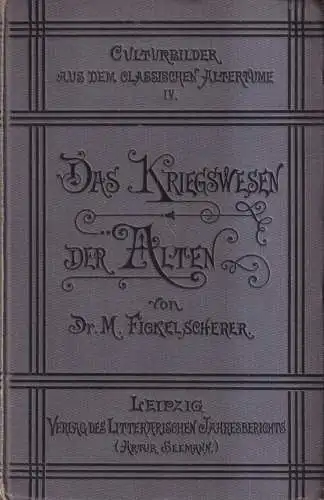 Buch: Das Kriegswesen der Alten, Fickelscherer, M., 1888, Artur Seemann, gut