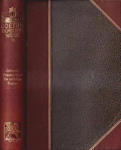 Goethes Sämtliche Werke 12: Iphigenie auf Tauris. Torquato Tasso. Die .. Tochter