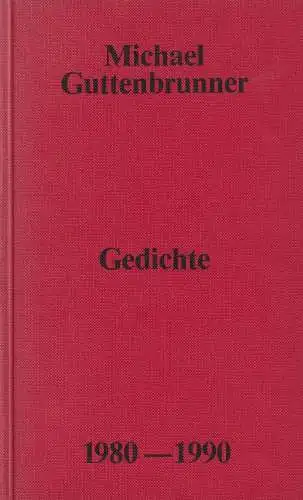 Buch: Gedichte, 1980 - 1990, Guttenbrunner, Michael, 1992, Ing. Walter Adam