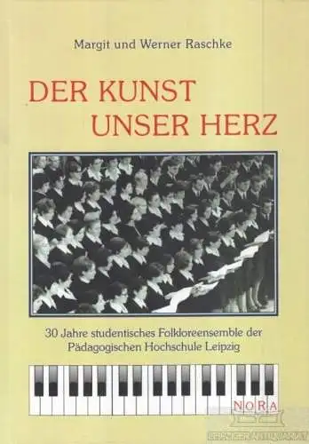 Buch: Der Kunst unser Herz, Raschke, Margit und Werner. 2005, gebraucht, gut
