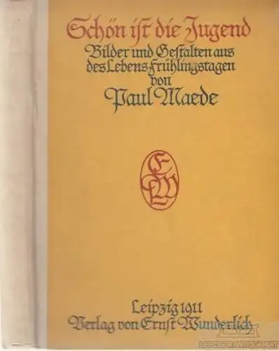Buch: Schön ist die Jugend, Maede, Paul. 1911, Verlag Ernst Wunderlich