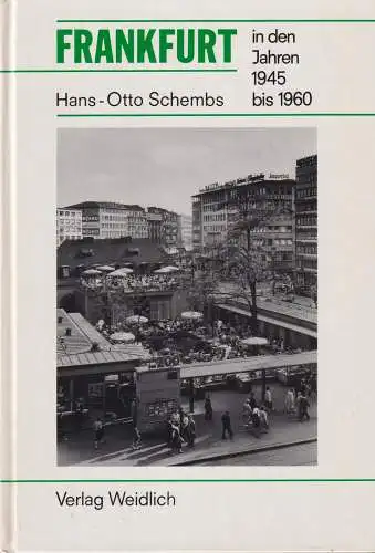 Buch: Frankfurt, In den Jahren 1945 bis 1960, Schembs, Hans-Otto, 1987, Weidlich
